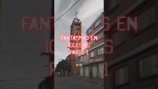 FANTASMAS EN IGLESIAS PARTE 1 #paranormal #fantasmas #iglesia #videosdeterror #leyendasurbanas