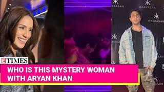 Aryan Khan Caught On Camera Getting Cozy With A Mystery Woman - Is It Larissa?
