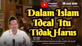 Dalam Islam Itu Tidak Harus Ideal  Gus Baha Terbaru