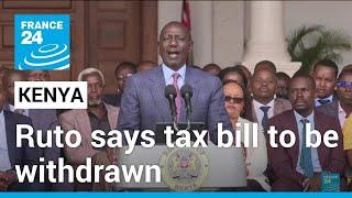 Kenyas Ruto says finance bill to be withdrawn after anti-tax protest deaths • FRANCE 24 English