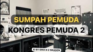 DRAMA SUMPAH PEMUDA KONGRES PEMUDA 2 KELAS XI B 1 SMA NEGERI 2 SRAGEN