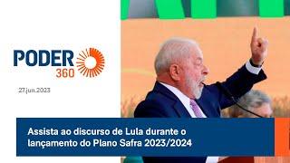 Assista ao discurso de Lula durante o lançamento do Plano Safra 20232024