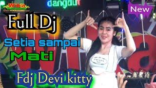 LIVE FULL DJ  OT WIKA SETIA SAMPAI MATI FDJ DEVI KITTY