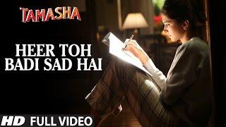 HEER TOH BADI SAD HAI full VIDEO song  Tamasha Songs  Ranbir Kapoor Deepika Padukone  T-Series