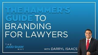 Darryl Isaacs The Hammers Guide to Branding For Lawyers