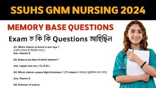 SSUHS GNM NURSING MEMORY BASE QUESTIONS 2024  Exam ত কি কি Questions আহিছিল ? MEMORY BASE QUESTIONS