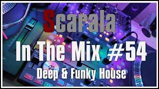 Scarala In The Mix #54 Deep & Funky House  DJ-Stream