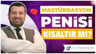 Mastürbasyon Yapmak Penisi Kısaltır mı?  Op. Dr. Yaşar Başağa