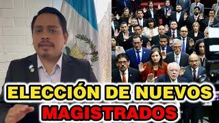 HOY PUEDE INICIAR LA ELECCIÓN DE MAGISTRADOS SEGÚN EL DIPUTADO CHIC GUATEMALA