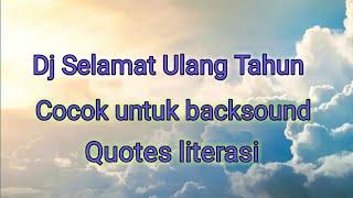 Dj Selamat Ulang Tahun Cocok Buat Backsound Quotes Literasi