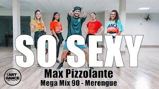 SO SEXY - Mega Mix 90 - Merengue - Zumba - Max Pizzolante l Coreografia l Cia Art Dance