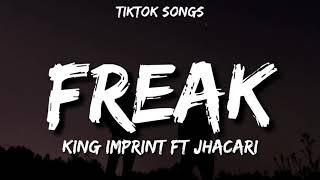 King Imprint - FREAK  Tiktok Songs Lyrics ft Jhacari