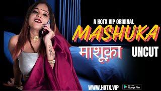 MASHUKA UNCUT  HotX VIP Originals  Streaming Now #webseries  Srimoyee Mukherjee