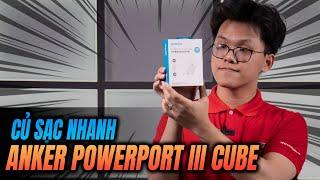 Trên Tay Và Đánh Giá Nhanh Củ Sạc Nhanh Anker PowerPort III Cube A2149 - PD 20W