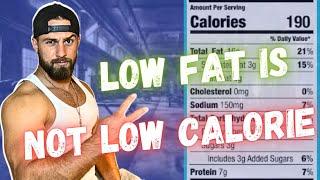 LOW FAT IS NOT LOW CALORIE  Why low fat options will not help you to lose weight