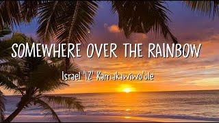 Israel IZ Kamakawiwoole - Somewhere Over the Rainbow Lyrics