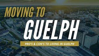 Moving to Guelph Ontario ... the pros and cons