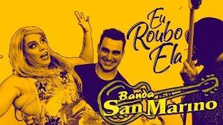 Banda San Marino - Eu Roubo Ela