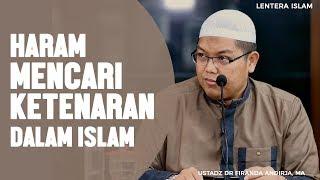 Haramnya Mencari Ketenaran dalam islam Ustadz Dr. Firanda Andirja MA