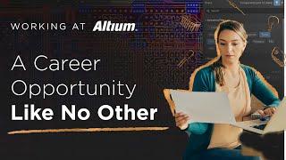 A Career at Altium Transform the Future of Electronics and Transform the World