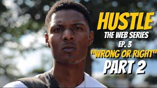 Hustle - Ep. 3 Wrong or Right PART 2 2023 Web Series