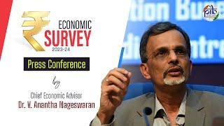 Economic Survey 2023-24 Press Conference by Chief Economic Advisor