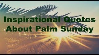 Inspirational Quotes - About Palm Sunday
