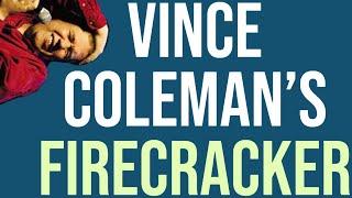 Vince Colemans Firecracker