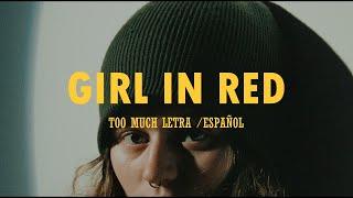 GIRL IN RED - Too Much  Letra Español