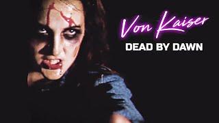 Von Kaiser - Dead By Dawn Official Video