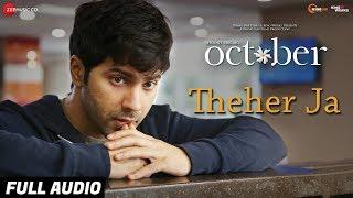 Theher Ja - Full Audio  October  Varun Dhawan & Banita Sandhu  Armaan Malik  Abhishek Arora