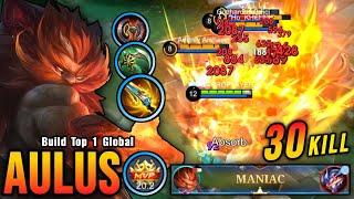 30 Kills + MANIAC Aulus MVP 20.2 Points 100% UNSTOPPABLE - Build Top 1 Global Aulus  MLBB