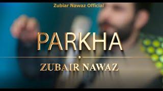 Zubair Nawaz  Pashto new song 2021  Parkha  Song Music  PashtoMusic l 2020 پشتو