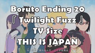 Boruto  Ending 20 TV size『 Twilight Fuzz 』THIS IS JAPAN CC