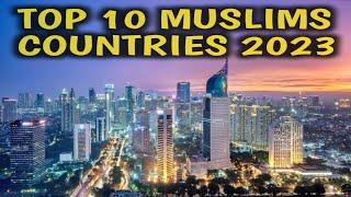 Top 10 Muslim Countries In The World 2023