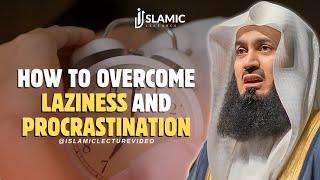 Mastering Productivity How To Overcome Laziness & Procrastination - Mufti Menk  Islamic Lectures