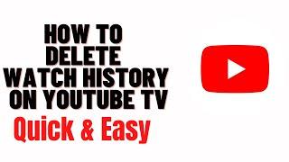 how to delete watch history on youtube tv