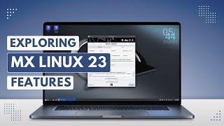 MX Linux 23 Overview Whats New and Exciting?