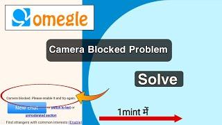 Omegle Camera Blocked  How to Enable Camera on Omegle  Omegle Camera Blocked Problem