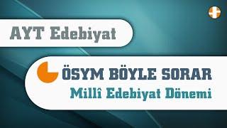 AYT Edebiyat  ÖSYM Böyle Sorar-8 Millî Edebiyat