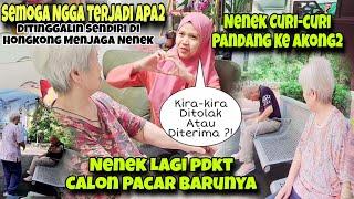 AMANAH DARI SEMUA BOSS‼️JAGA NENEK SENDIRIAN DI HONGKONG‼️ASYIK NENEK DAPAT PACAR BARU