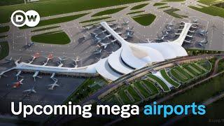 The 5 biggest airports in the making  DW News