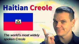 Haitian Creole - The Worlds Most Widely Spoken Creole Language