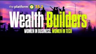 THE PLATFORM v35.2  WEALTH BUILDERS - WOMEN IN BUSINESS WOMEN IN TECH  MAY 1ST 2024