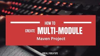 How to Create Multi-Module Maven Project  Unlimited Solutions