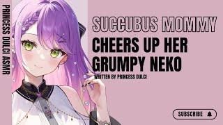 Succubus Mommy cheers up her grumpy Neko  F4M  ASMR  Good boy  Ear scratches  comfort