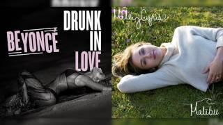 Beyoncé vs. Miley Cyrus - Drunk In Love + Malibu Mashup