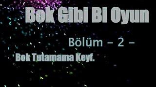 Bok Gibi Bi Oyun -Bölüm 2- Bok Tutamama Keyf