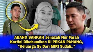 ABANG SAHKAH Jenazah Nur Farah Kartini Dikebumikan Di PEKAN PAHANG Keluarga Sy Dari MIRI Sudah..