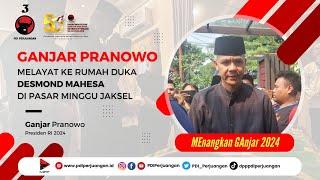 Ganjar Melayat ke Rumah Duka Desmond Mahesa di Pasar Minggu Jaksel